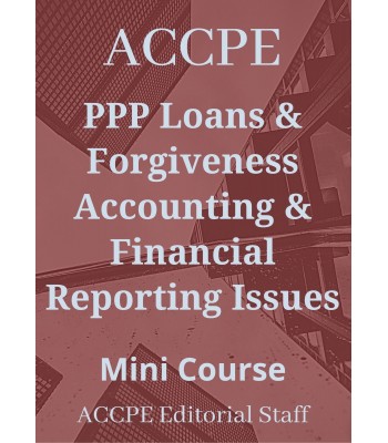 PPP Loans and Forgiveness Accounting & Financial Reporting Issues 2022 Mini Course